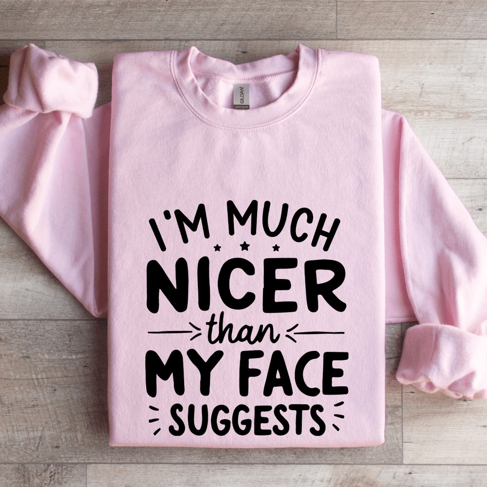 Im Much Nicer Than My Face Suggests Sweatshirt 4