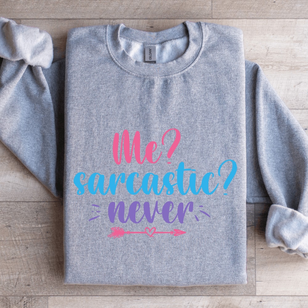Me Sarcastic Never Sweatshirt 2