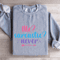 Me Sarcastic Never Sweatshirt 2