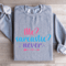 Me Sarcastic Never Sweatshirt 2