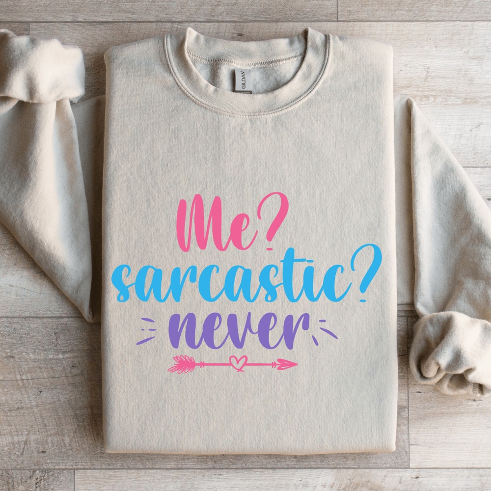 Me Sarcastic Never Sweatshirt 4
