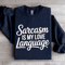 Sarcasm Is My Love Language Sweatshirt 2