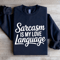 Sarcasm Is My Love Language Sweatshirt 2