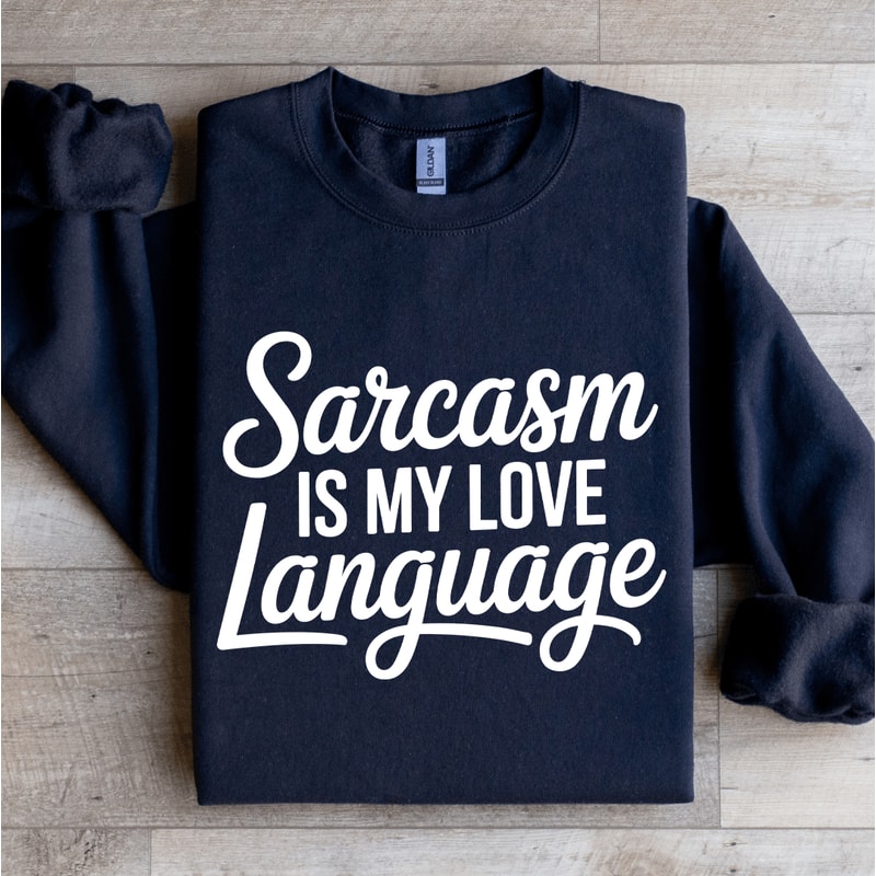 Sarcasm Is My Love Language Sweatshirt 2