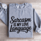 Sarcasm Is My Love Language Sweatshirt 0