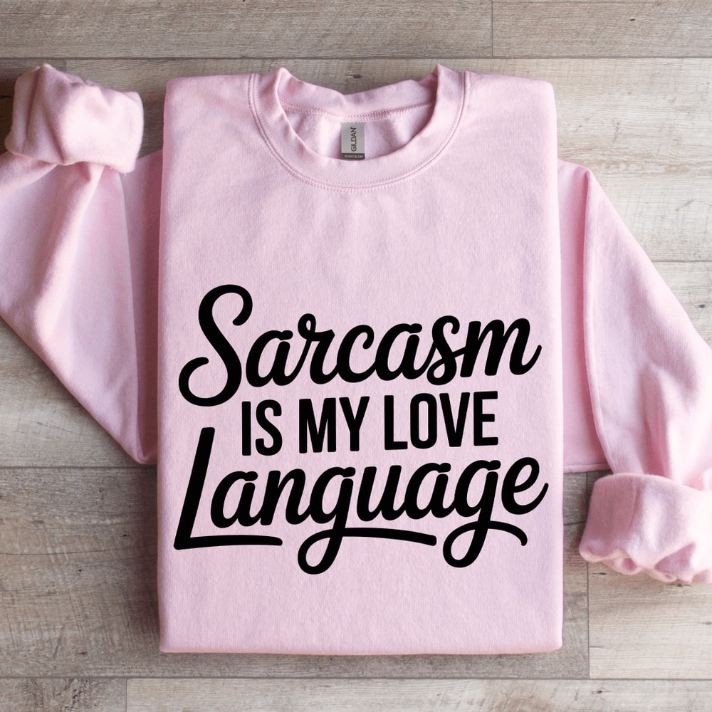 Sarcasm Is My Love Language Sweatshirt 3
