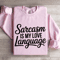 Sarcasm Is My Love Language Sweatshirt 3
