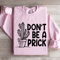 Dont Be A Prick Sweatshirt 4