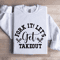 Fork It Lets Get Takeout Sweatshirt 0