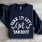 Fork It Lets Get Takeout Sweatshirt 1