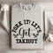 Fork It Lets Get Takeout Sweatshirt 4