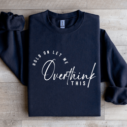 hold on let me overthink this sweatshirt