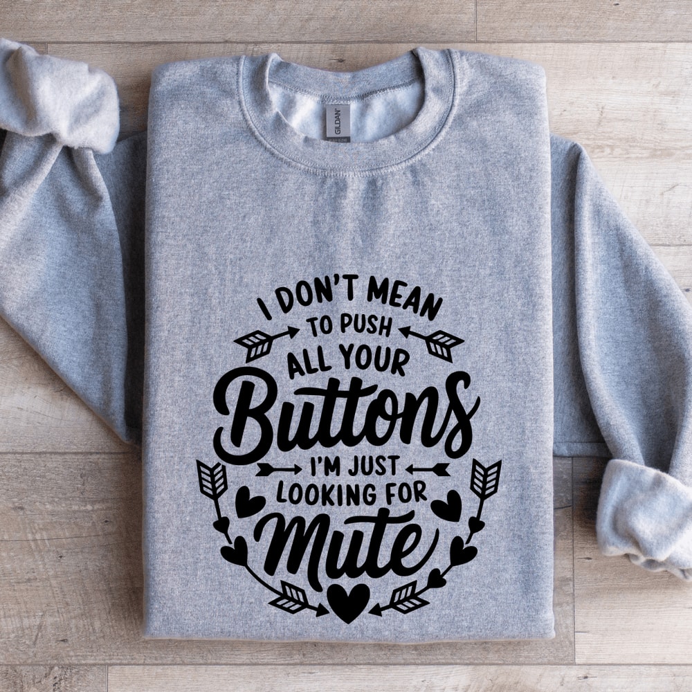 I Dont Mean To Push All Your Buttons Sweatshirt 3