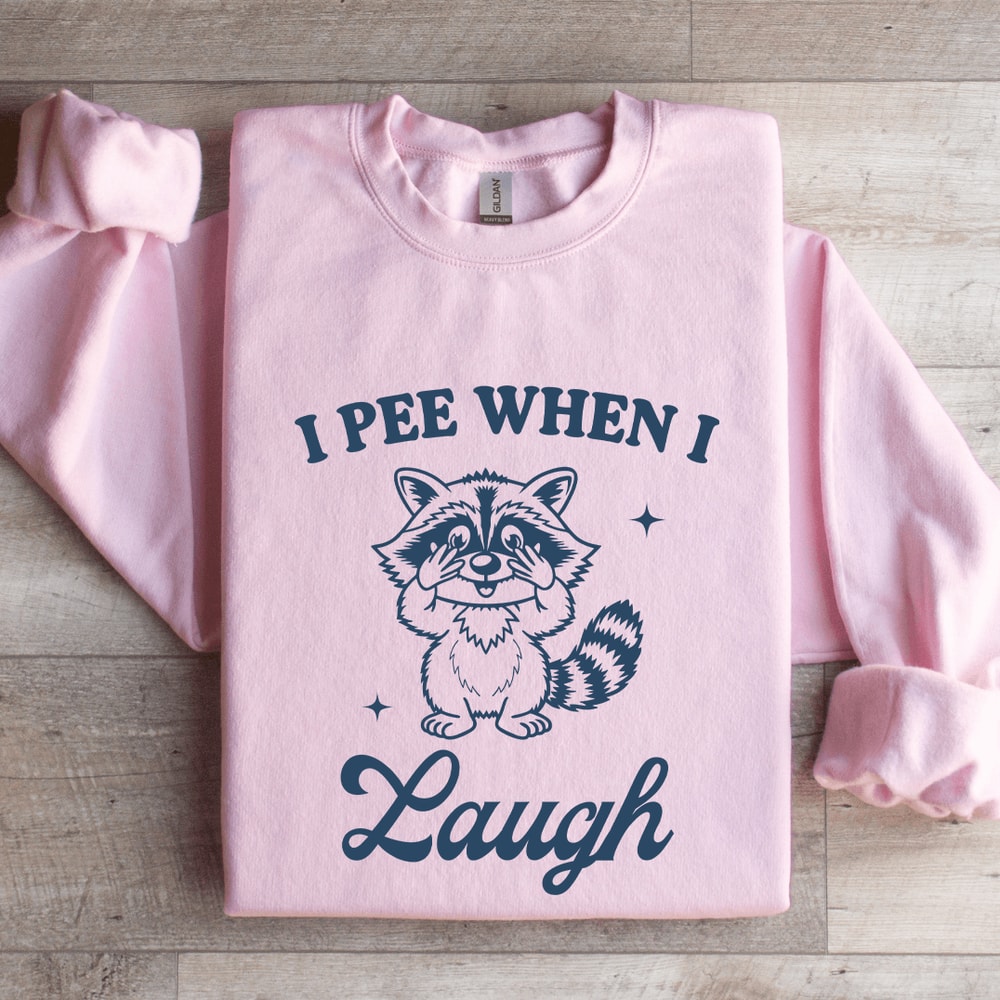 I Pee When I Laugh Sweatshirt 4