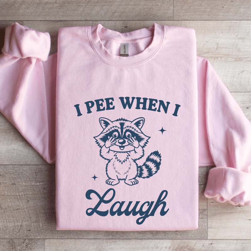 I Pee When I Laugh Sweatshirt 4