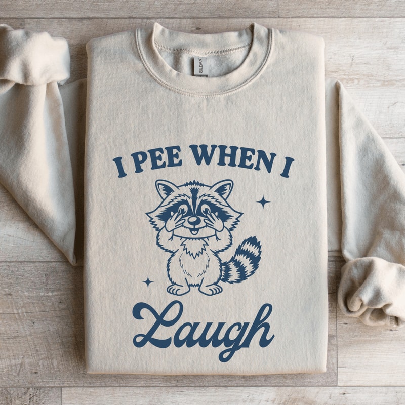 I Pee When I Laugh Sweatshirt 0