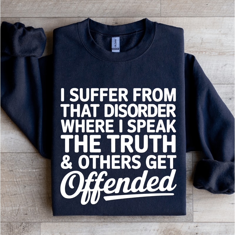I Suffer From That Disorder Sweatshirt 1