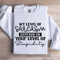 My Level Of Sarcasm Depends Sweatshirt 1