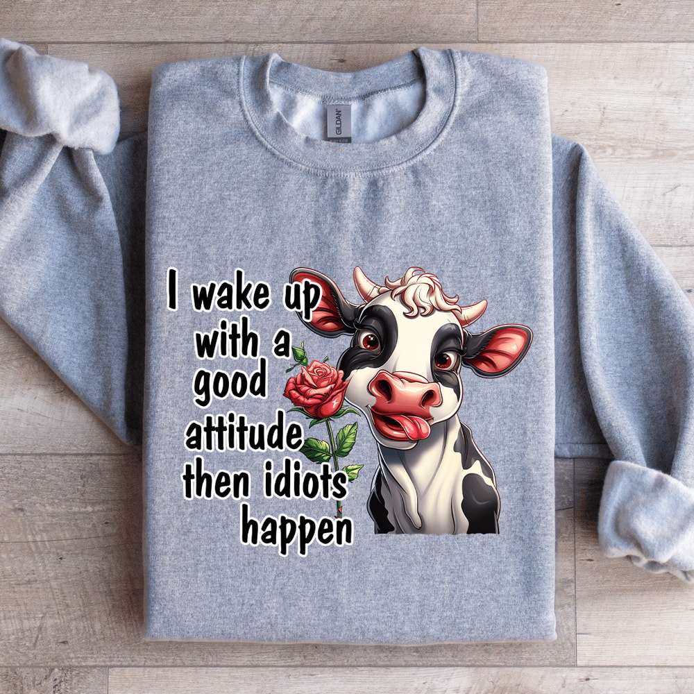 I Wake Up With A Good Attitude Sweatshirt 2
