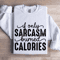If Only Sarcasm Burned Calories Sweatshirt 1