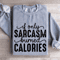 If Only Sarcasm Burned Calories Sweatshirt 0