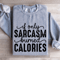 If Only Sarcasm Burned Calories Sweatshirt 0