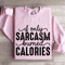 If Only Sarcasm Burned Calories Sweatshirt 3