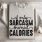 If Only Sarcasm Burned Calories Sweatshirt 4