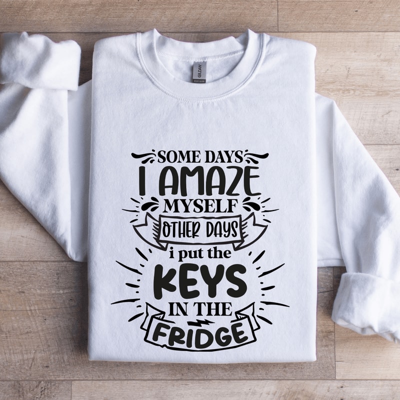Some Days I Amaze Myself Other Days Sweatshirt 1