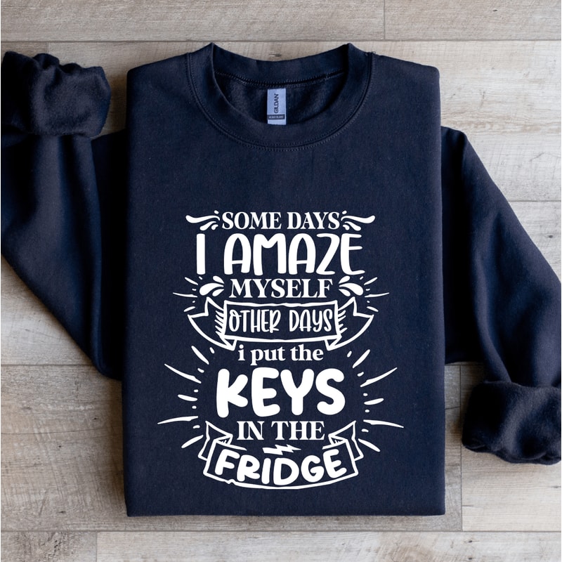 Some Days I Amaze Myself Other Days Sweatshirt 0
