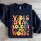 Vibes Speak Louder Than Words Sweatshirt 2