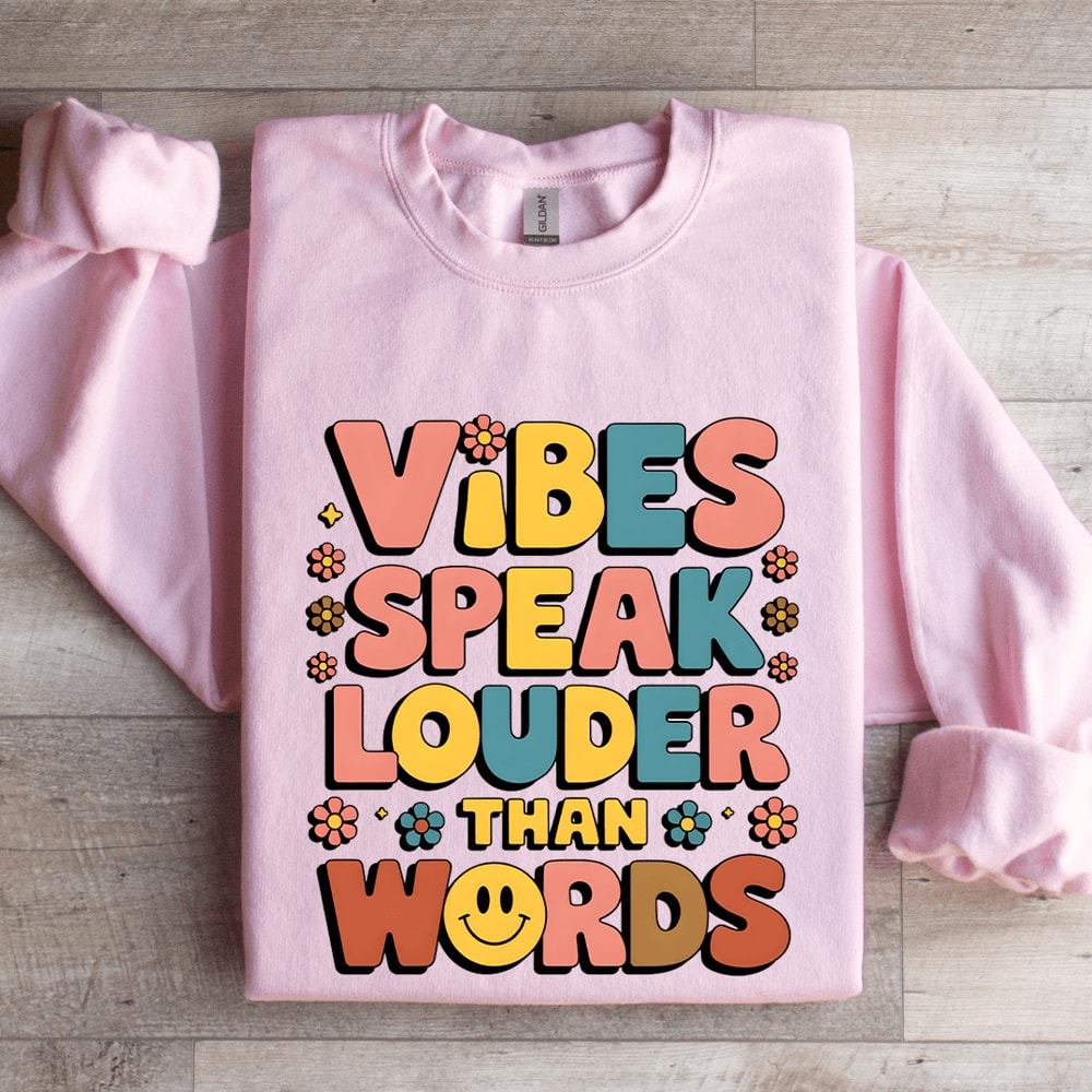 Vibes Speak Louder Than Words Sweatshirt 0