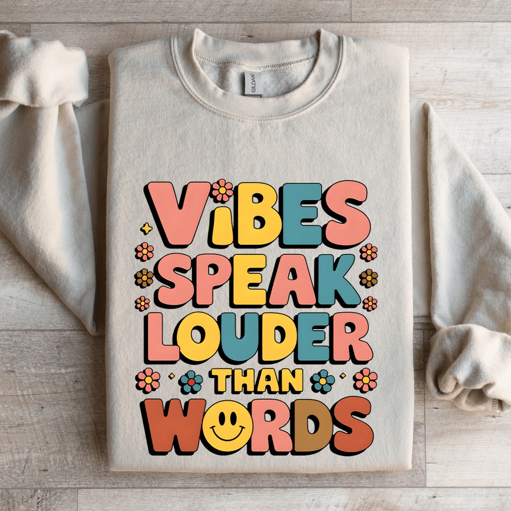 Vibes Speak Louder Than Words Sweatshirt 4