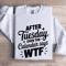 After Tuesday Even The Calendar Says Wtf Sweatshirt 1