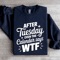 After Tuesday Even The Calendar Says Wtf Sweatshirt 2