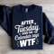 After Tuesday Even The Calendar Says Wtf Sweatshirt 2