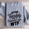 After Tuesday Even The Calendar Says Wtf Sweatshirt 3