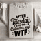 After Tuesday Even The Calendar Says Wtf Sweatshirt 0