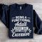Being A Functional Adult Every Day Sweatshirt 1