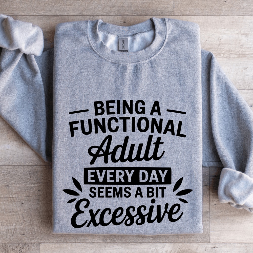 Being A Functional Adult Every Day Sweatshirt 2