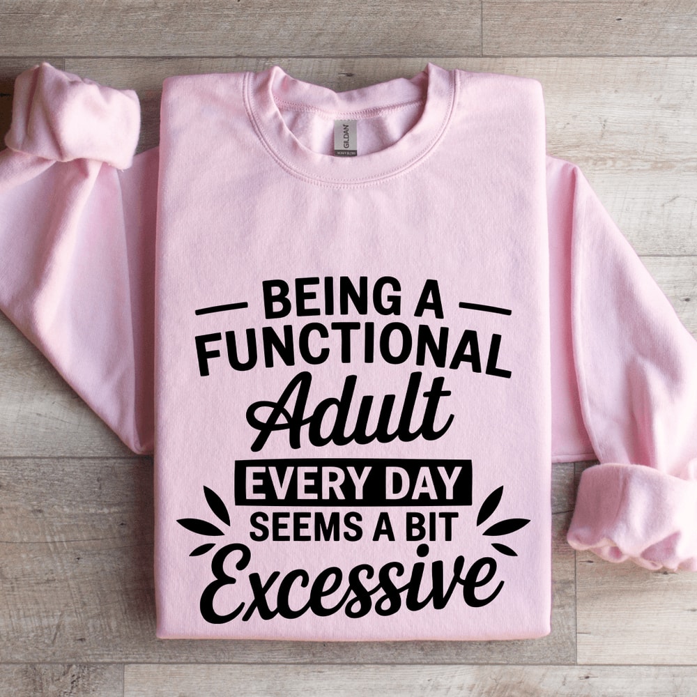 Being A Functional Adult Every Day Sweatshirt 3