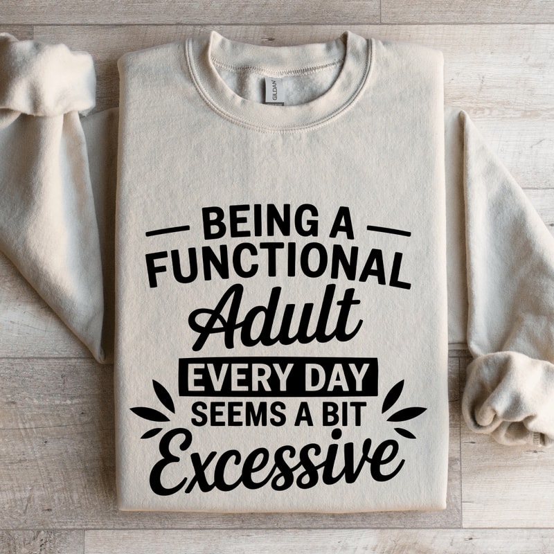 Being A Functional Adult Every Day Sweatshirt 4