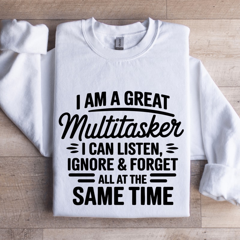 I Am A Great Multitasker Sweatshirt 1