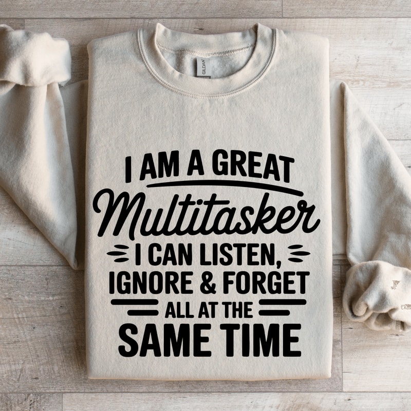 I Am A Great Multitasker Sweatshirt 4