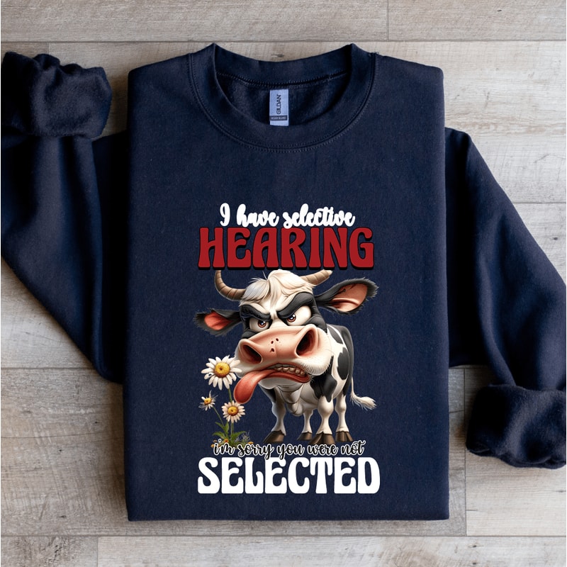 I Have Selective Hearing Sweatshirt 2