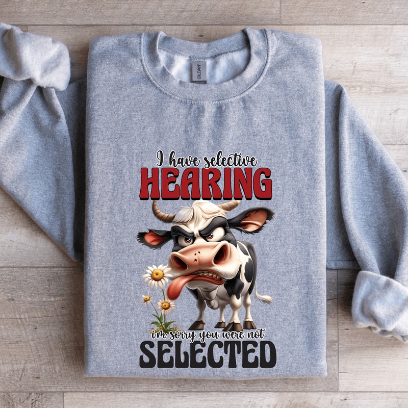 I Have Selective Hearing Sweatshirt 3