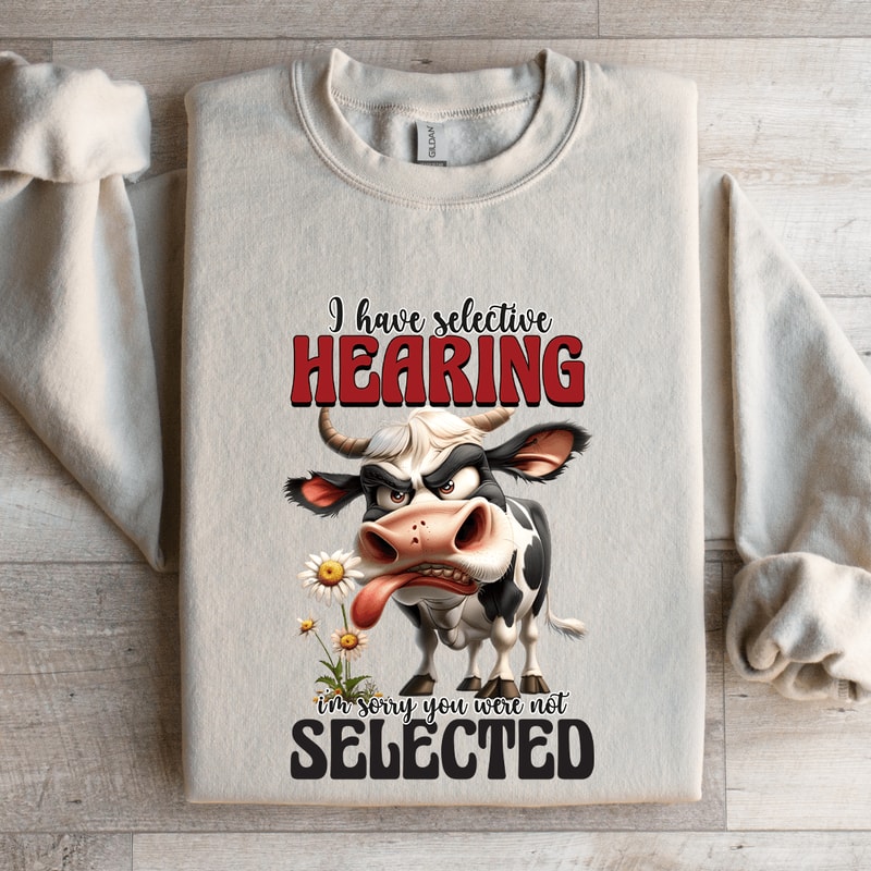I Have Selective Hearing Sweatshirt 0