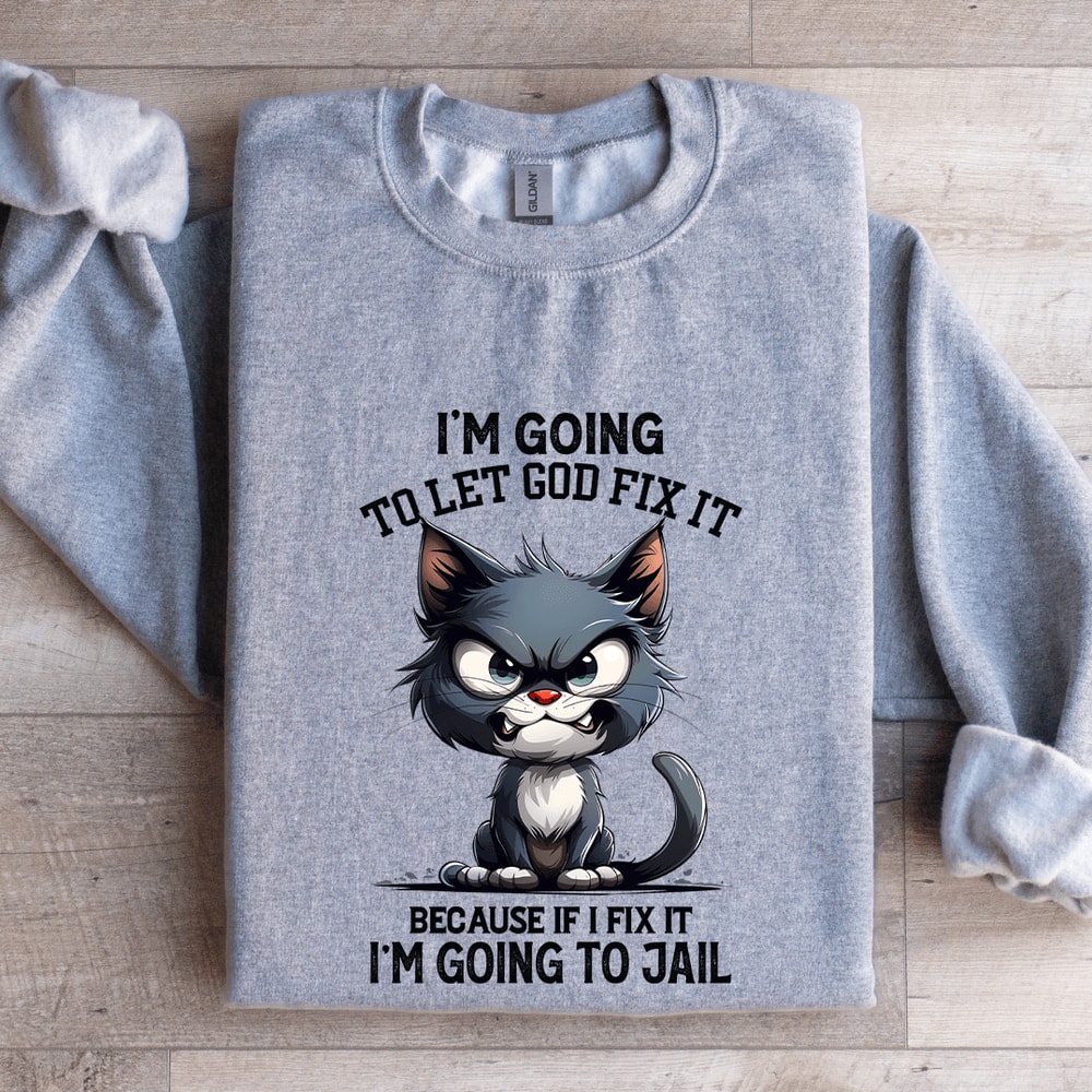 Im Going To Let God Fix It Sweatshirt 2