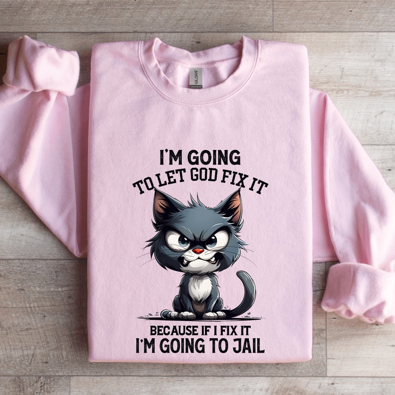 Im Going To Let God Fix It Sweatshirt 3