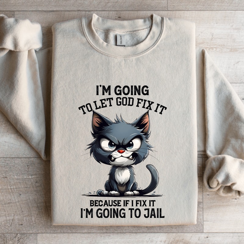 Im Going To Let God Fix It Sweatshirt 4